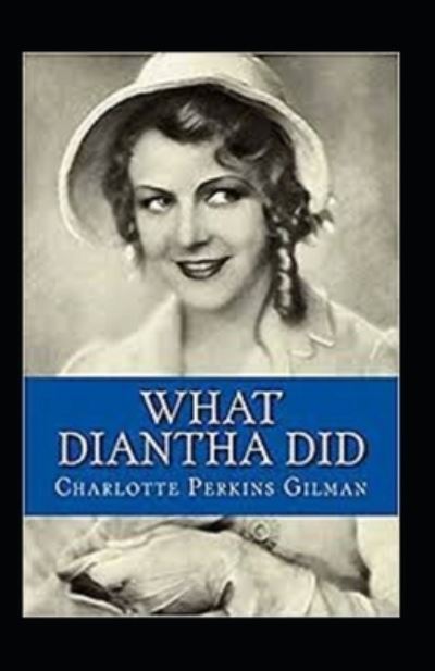 Cover for Charlotte Perkins Gilman · What Diantha Did Annotated (Paperback Book) (2021)