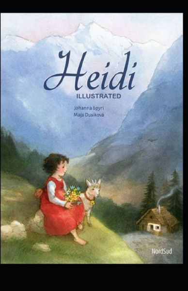 Cover for Johanna Spyri · Heidi Illustrated And Translator by Nathan Haskell Dole (Paperback Book) (2021)