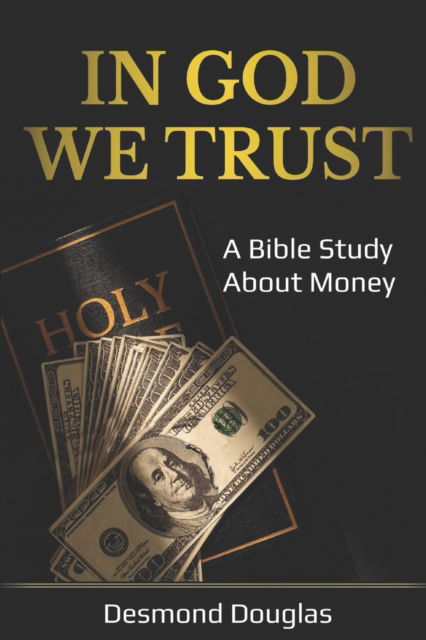 Cover for Desmond A Douglas · In God We Trust: A Bible Study About Money (Paperback Book) (2019)