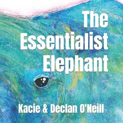 Cover for Declan O'Neill · The Essentialist Elephant (Pocketbok) (2022)