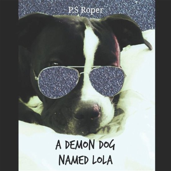 Cover for P S Roper · A demon dog named Lola (Paperback Book) (2022)