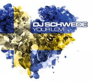 DJ Schwede · Your Love (CD) (2007)