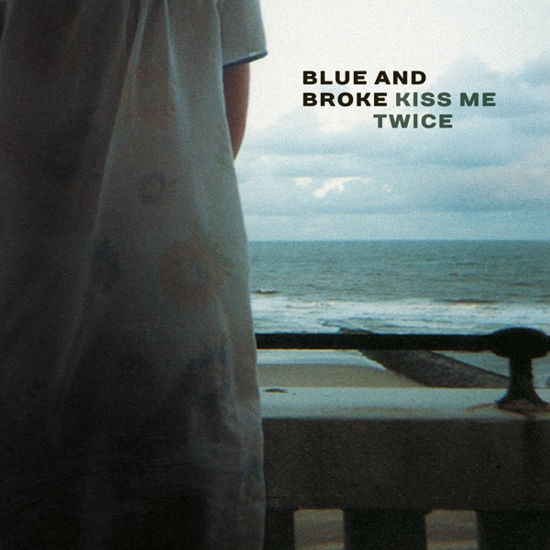 Blue And Broke · Kiss Me Twice (LP) (2018)
