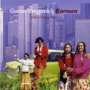 Karmen: with a Happy End - Goran Bregovic - Muziek - MERCURY - 0602498484890 - 3 juni 2008