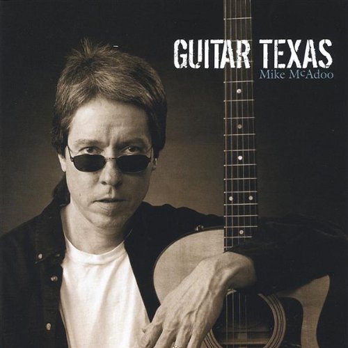 Guitar Texas - Mike Mcadoo - Musikk - CD Baby - 0837101034890 - 24. mai 2005