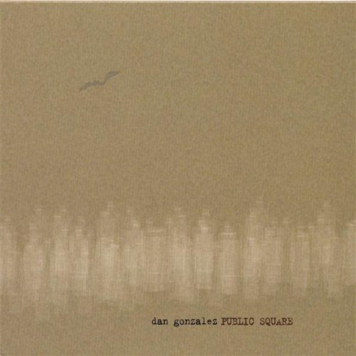 Cover for Dan Gonzalez · Public Square (CD) (2006)