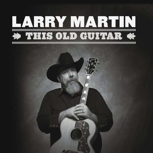 Cover for Larry Martin · This Old Guitar (CD) (2014)