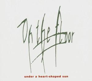 Under a Heart Shaped Sun - On the Floor - Music - PANDAIMONIUM - 4042564008890 - April 1, 2011