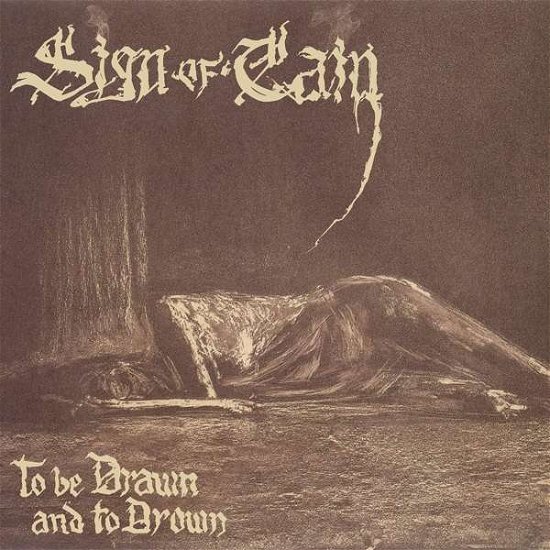 Cover for Sign Of Cain · To Be Drawn And To Drown (CD) (2017)