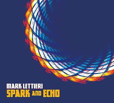 Cover for Mark Lettieri · Spark and Echo (CD) [Japan Import edition] (2016)