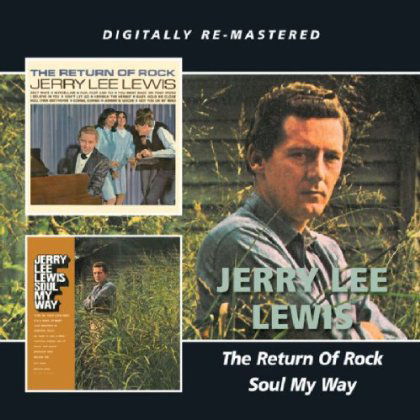 Return Of Rock / Soul My Way - Jerry Lee Lewis - Muziek - BGO REC - 5017261210890 - 15 april 2013