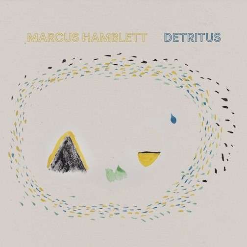 Detritus - Marcus Hamblett - Muzyka - WILLKOMMEN RECORDS - 5056032325890 - 15 listopada 2019