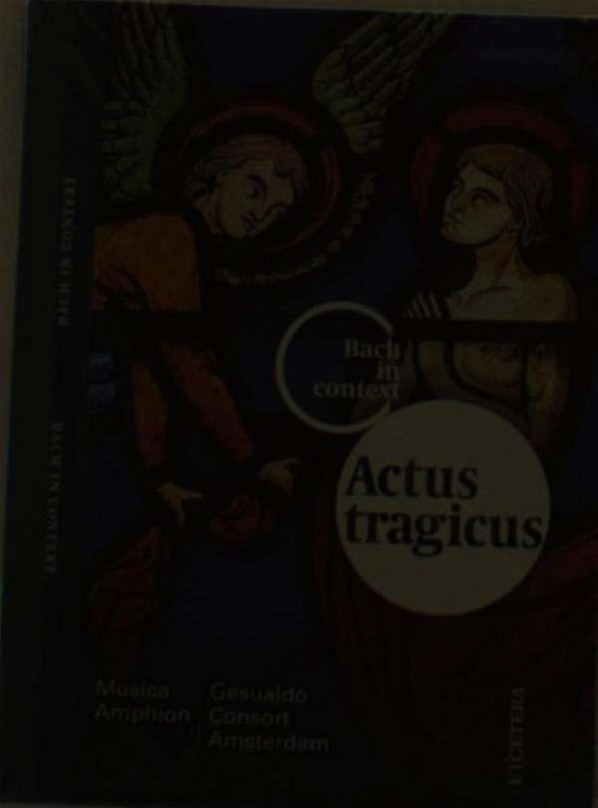 Cover for Johann Sebastian Bach · Actus Tragicus:Bach In Context Vol.5 (CD) (2014)