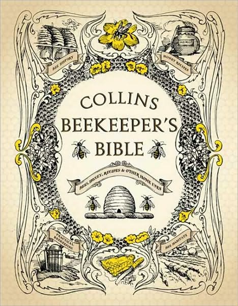 Collins Beekeeper's Bible: Bees, Honey, Recipes and Other Home Uses - - Bøger - HarperCollins Publishers - 9780007279890 - 18. marts 2010