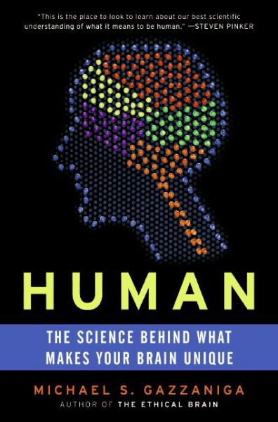 Cover for Michael S. Gazzaniga · Human: The Science Behind What Makes Your Brain Unique (Paperback Book) [Reprint edition] (2009)