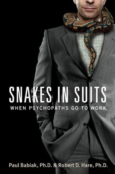 Snakes in Suits: When Psychopaths Go to Work - Dr. Paul Babiak - Bøker - HarperCollins Publishers Inc - 9780061147890 - 1. juni 2007