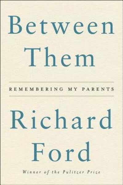 Cover for Richard Ford · Between Them: Remembering My Parents (Paperback Bog) (2019)