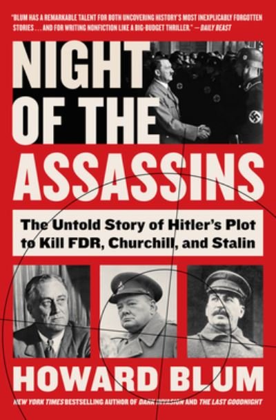 Cover for Howard Blum · Night of the Assassins: The Untold Story of Hitler's Plot to Kill FDR, Churchill, and Stalin (Inbunden Bok) (2020)