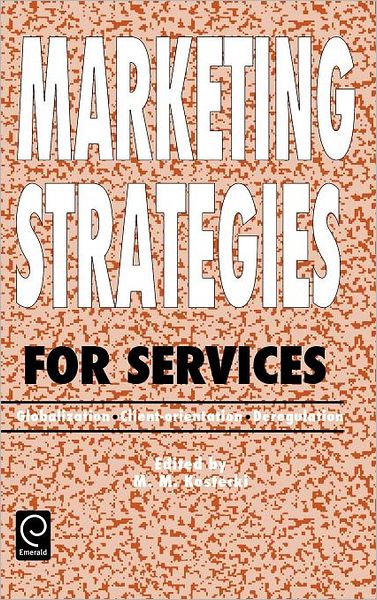 Cover for Kostecki · Marketing Strategies for Services: Globalization - Client-orientation - Deregulation (Hardcover Book) (1994)