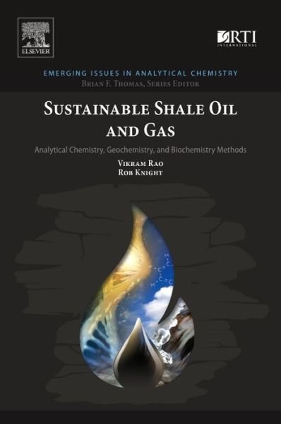 Cover for Rao, Vikram (Research Triangle Energy Consortium, Research Triangle Park, NC, USA) · Sustainable Shale Oil and Gas: Analytical Chemistry, Geochemistry, and Biochemistry Methods - Emerging Issues in Analytical Chemistry (Pocketbok) (2016)