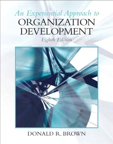 Experiential Approach to Organization Development (8th Edition) - Donald R Brown - Bøger - Prentice Hall - 9780136106890 - 2010