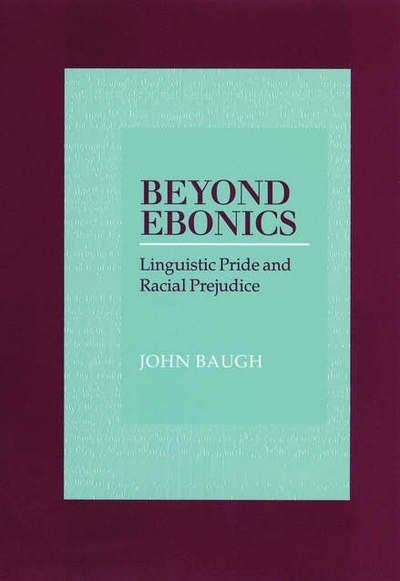 Cover for Baugh, John (Professor of Education and Linguistics, Professor of Education and Linguistics, Stanford University) · Beyond Ebonics: Linguistic Pride and Racial Prejudice (Pocketbok) (2002)