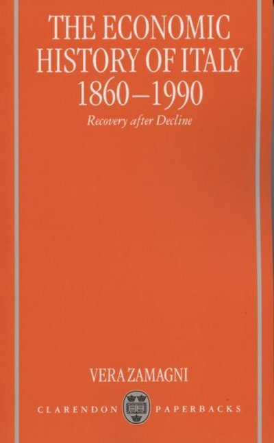 Cover for Zamagni, Vera (Professor of Economic History, Professor of Economic History, University of Bologna) · The Economic History of Italy 1860-1990 (Paperback Book) (1997)