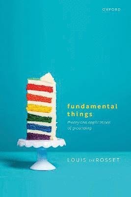 Cover for Derosset, Louis (Professor of Philosophy, Professor of Philosophy, University of Vermont) · Fundamental Things: Theory and Applications of Grounding (Hardcover bog) (2023)