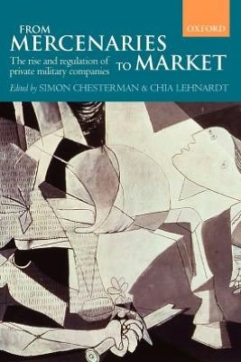 Cover for Simon Chesterman · From Mercenaries to Market: The Rise and Regulation of Private Military Companies (Paperback Book) (2009)