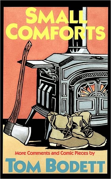 Cover for Tom Bodett · Small Comforts: More Comments And Comic Pieces (Taschenbuch) (1988)