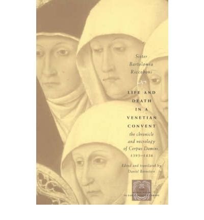 Cover for Sister Bartolomea Riccoboni · Life and Death in a Venetian Convent: The Chronicle and Necrology of Corpus Domini, 1395-1436 - The Other Voice in Early Modern Europe: The Toronto Series (Paperback Book) (2000)