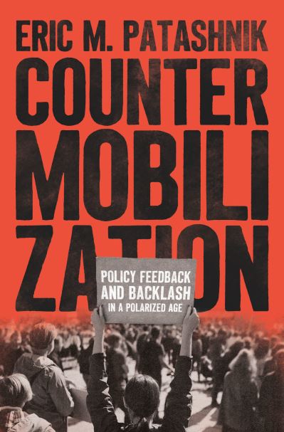 Countermobilization: Policy Feedback and Backlash in a Polarized Age - Chicago Studies in American Politics - Eric M. Patashnik - Books - The University of Chicago Press - 9780226829890 - December 26, 2023