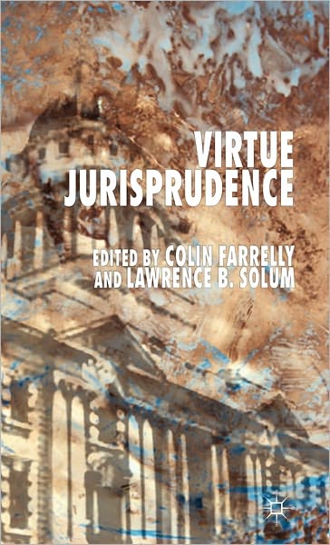 Colin Farrelly · Virtue Jurisprudence (Hardcover Book) (2007)