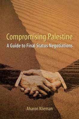 Cover for Aharon Klieman · Compromising Palestine: A Guide to Final Status Negotiations (Pocketbok) (2000)