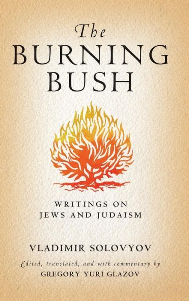 The Burning Bush: Writings on Jews and Judaism - Vladimir Solovyov - Books - University of Notre Dame Press - 9780268029890 - August 21, 2016