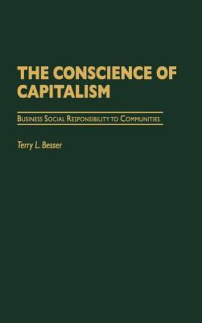 Cover for Terry L. Besser · The Conscience of Capitalism: Business Social Responsibility to Communities (Hardcover Book) (2002)