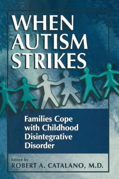 Cover for Robert A. Catalano · When Autism Strikes: Families Cope with Childhood Disintegrative Disorder (Paperback Book) [1998 edition] (1998)