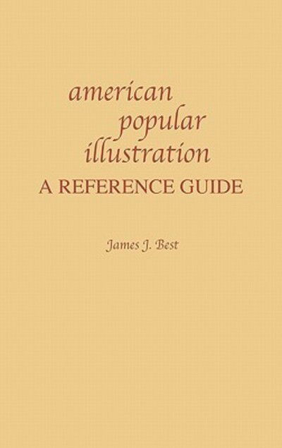 Cover for James J. Best · American Popular Illustration: A Reference Guide - American Popular Culture (Hardcover Book) (1984)