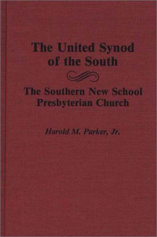 Cover for Harold M. Parker · The United Synod of the South: The Southern New School Presbyterian Church (Hardcover Book) (1988)