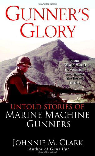 Cover for Johnnie Clark · Gunner'S Glory: Untold Stories of Marine Machine Gunners (Paperback Book) [Third Printing edition] (2004)