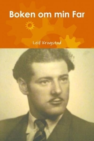 Cover for Leif Krogstad · Boken Om Min Far (Bok) (2018)