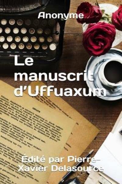 Cover for Anonyme · Le manuscrit d'Uffuaxum (Paperback Bog) (2018)