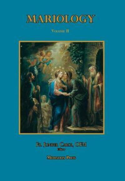 Mariology vol. 2. - Mediatrix Press - Kirjat - Lulu.com - 9780359422890 - perjantai 23. elokuuta 2019