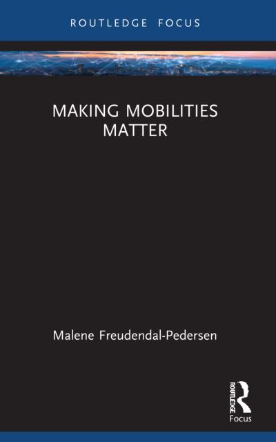 Cover for Freudendal-Pedersen, Malene (Aalborg University, Denmark) · Making Mobilities Matter - Changing Mobilities (Paperback Book) (2023)