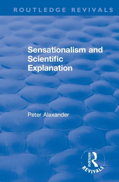 Cover for Peter Alexander · Sensationalism and Scientific Explanation - Routledge Revivals (Paperback Book) (2023)