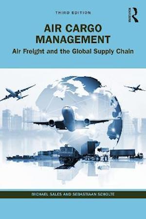 Cover for Sales, Michael (IMC Creations, UK) · Air Cargo Management: Air Freight and the Global Supply Chain (Hardcover Book) (2023)