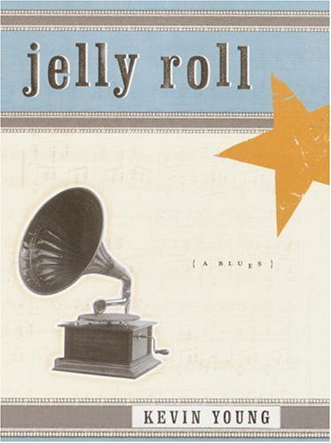 Jelly Roll: A Blues - Kevin Young - Books - Random House USA Inc - 9780375709890 - February 1, 2005