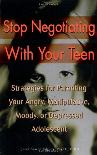 Stop Negotiating with Your Teen: Strategies for Parenting Your Angry Manipulative Moody or Depressed Adolescent - Janet Sasson Edgette - Books - Perigee Trade - 9780399527890 - August 6, 2002