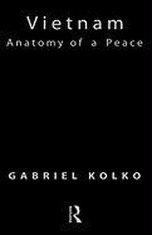 Cover for Gabriel Kolko · Vietnam: Anatomy of a Peace (Inbunden Bok) (1997)