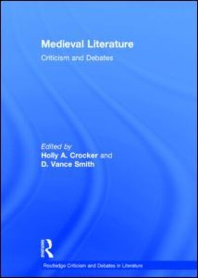 Cover for Holly Crocker · Medieval Literature: Criticism and Debates - Routledge Criticism and Debates in Literature (Hardcover Book) (2013)